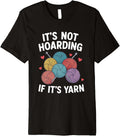 It's Not Hoarding Yarn Knitting Premium