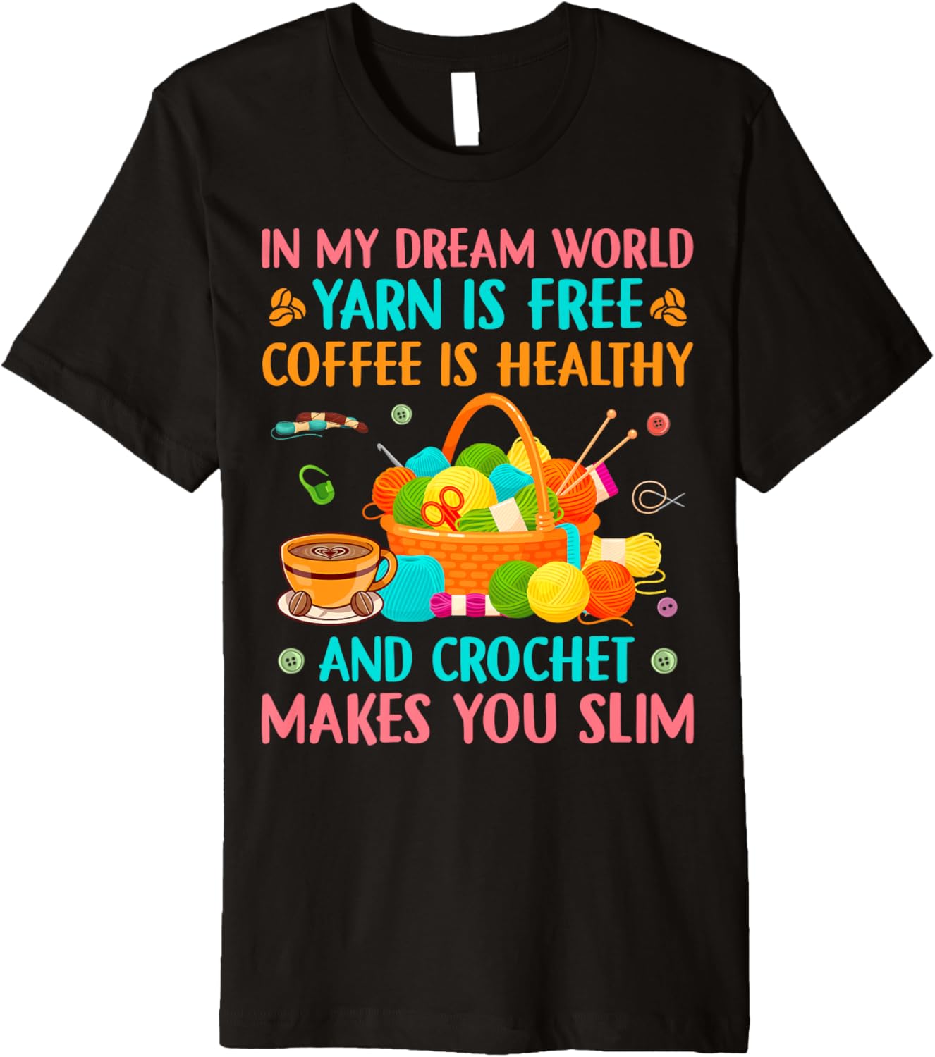 Crochet Yarn and Coffee Lover Knitting Needles Yarn Hoarder Premium