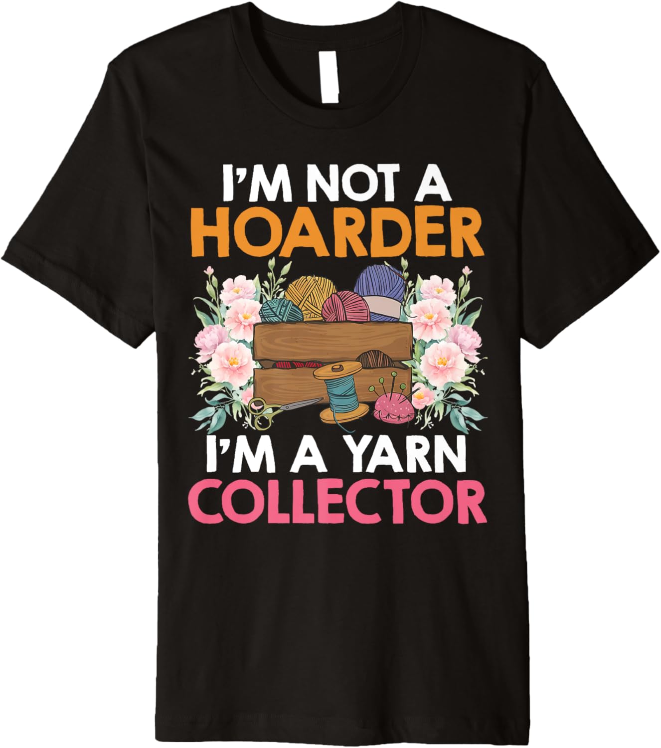 Yarn Collection NOT A HOARDER BUT YARN COLLECTOR Collector Premium