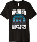 Your Opinion Wasnt In Printing File 3D Printing Geek Premium