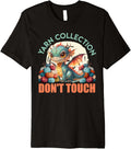 Yarn Collector YARN COLLECTION DON'T TOUCH Yarn Hoarder Premium