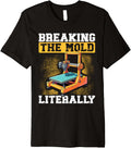 Breaking The Mold Literally 3D Printer Humor Premium