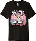 Crochet You Say Alpaca My Yarn Humor Premium