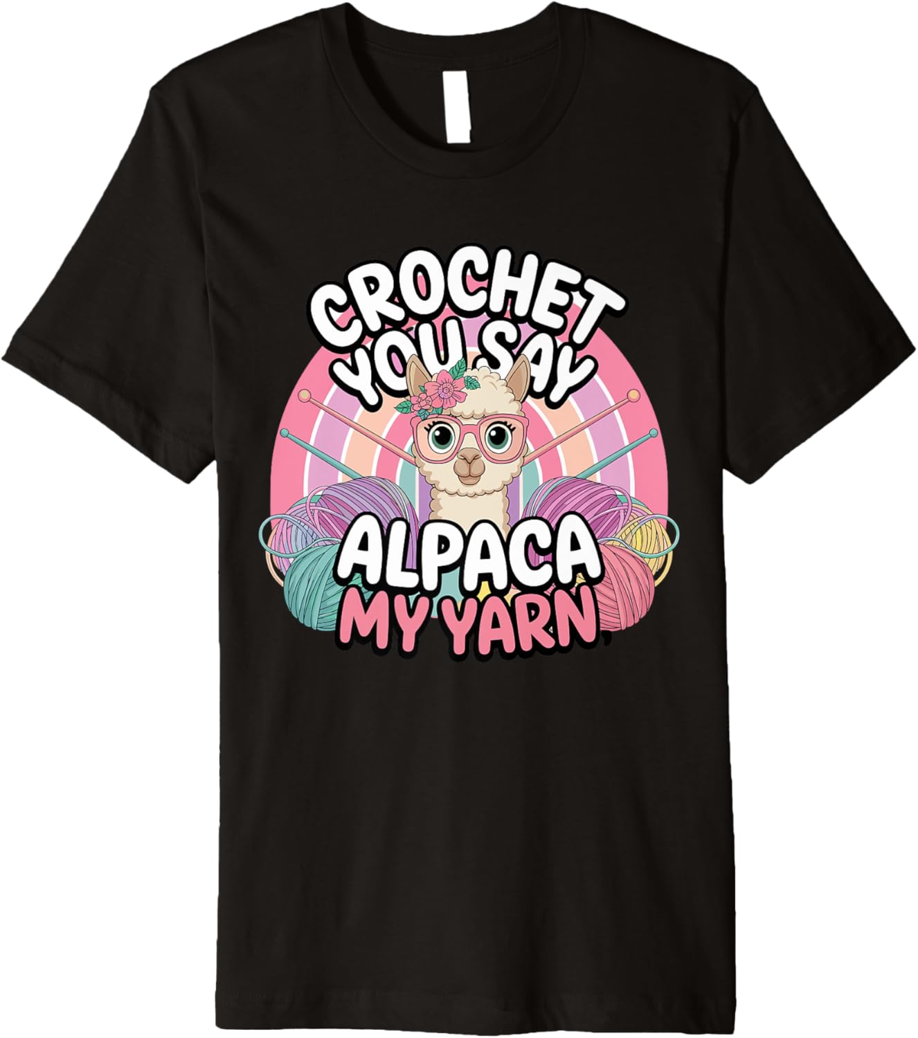 Crochet You Say Alpaca My Yarn Humor Premium