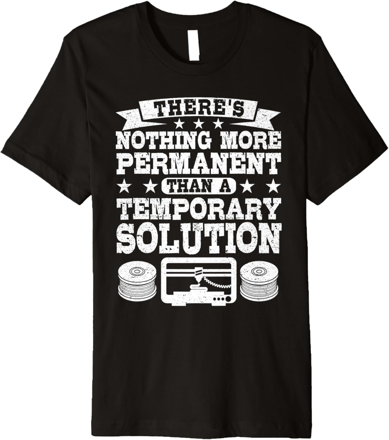 3D Printing Permanent Temporary Solution 3D Printer Funny Premium