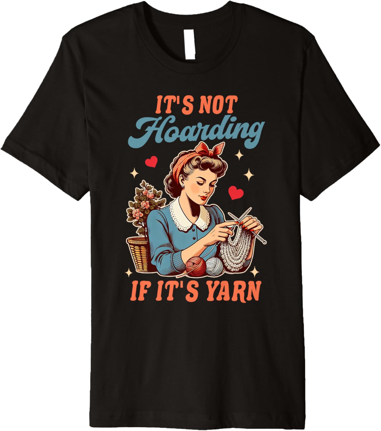 Knitting Knitter Yarn Lover It's Not Hoarding If It's Yarn Premium