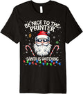 Be Nice To Printer Santa Is Watching Printer Premium