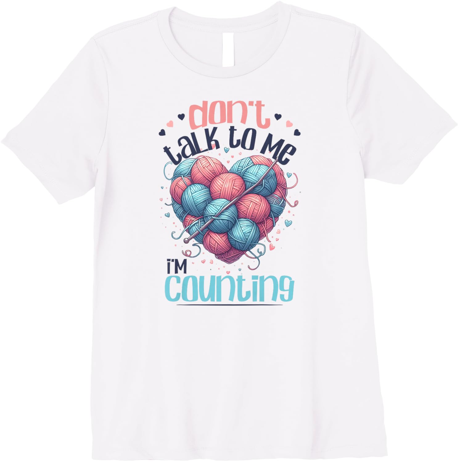 Womens Don't Talk To Me I'm Counting Yarn Heart Funny Crochet Premium