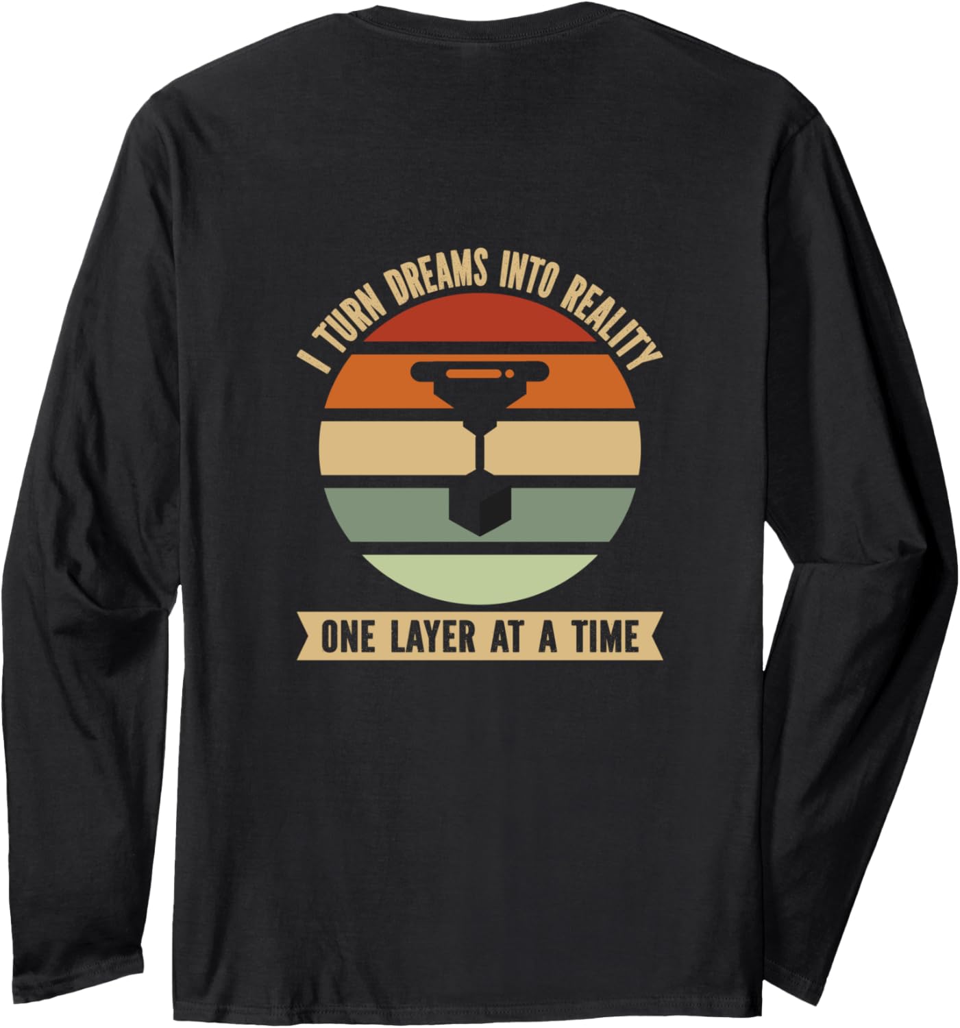 I Turm Dreams Into Reallity 3D Printer Humor Long Sleeve