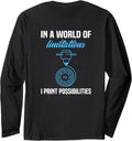 In A World Of Limitations I Print Possibilities 3D Printer Long Sleeve