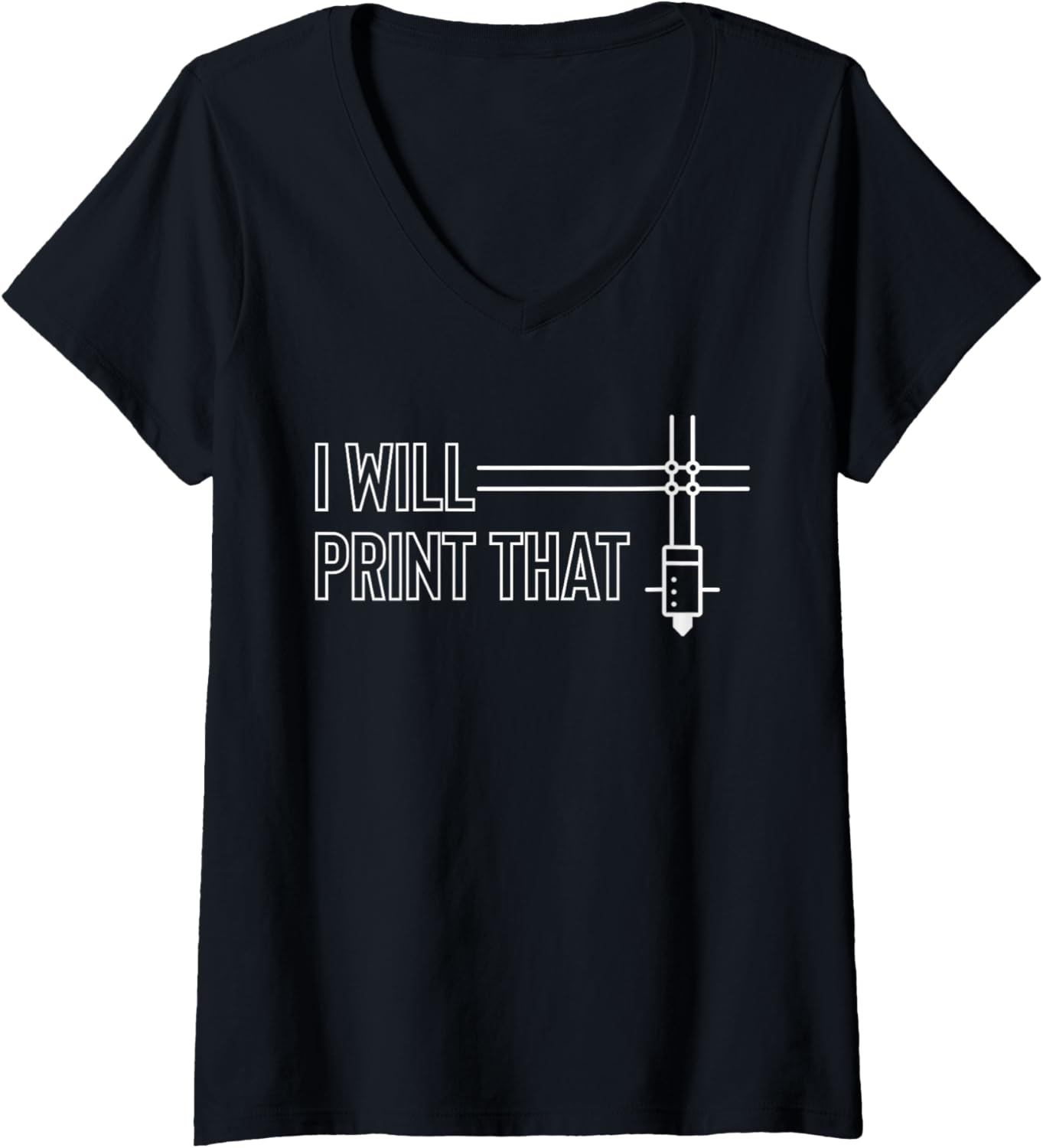 Womens I Will Print That 3D Printing Printer V Neck