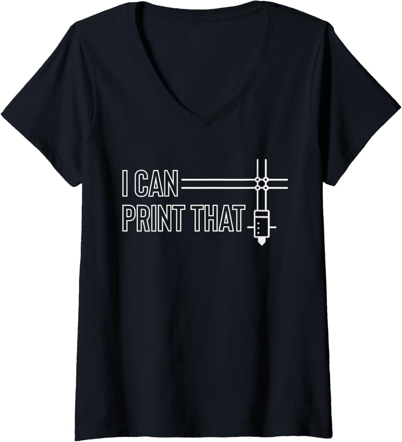 Womens I Can Print That 3D Printing Printer V Neck
