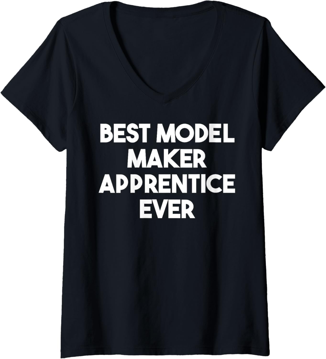 Womens Best Model Maker Apprentice Ever V-Neck