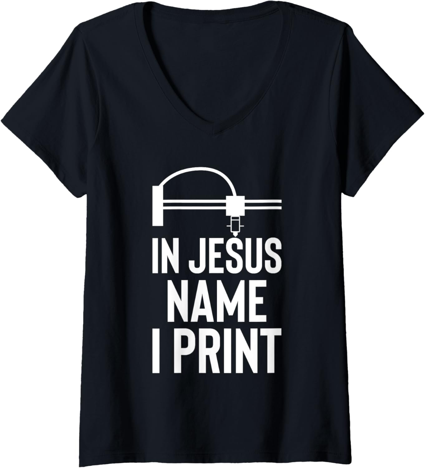 Womens In Jesus Name I Print 3D Printer Printing V Neck