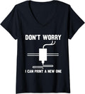 Dont Worry I Can Print A New One 3D Printer V Neck