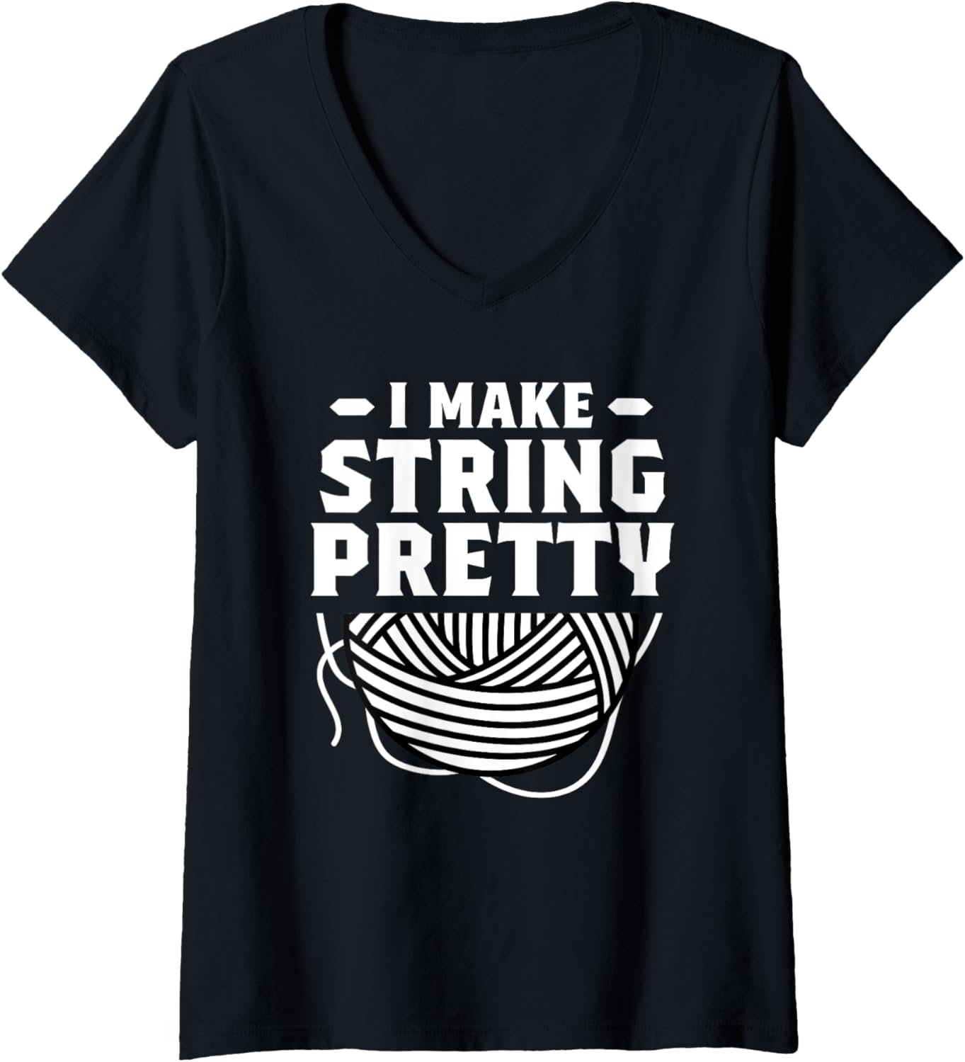 I Make String Pretty Crocheting Knitting Yarn Crochet V-Neck