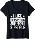 I Like 3D Printing Maybe 3 People 3D Printer V Neck