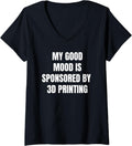 Womens Funny Quote My Good Mood Is Sponsored By 3D Printing V