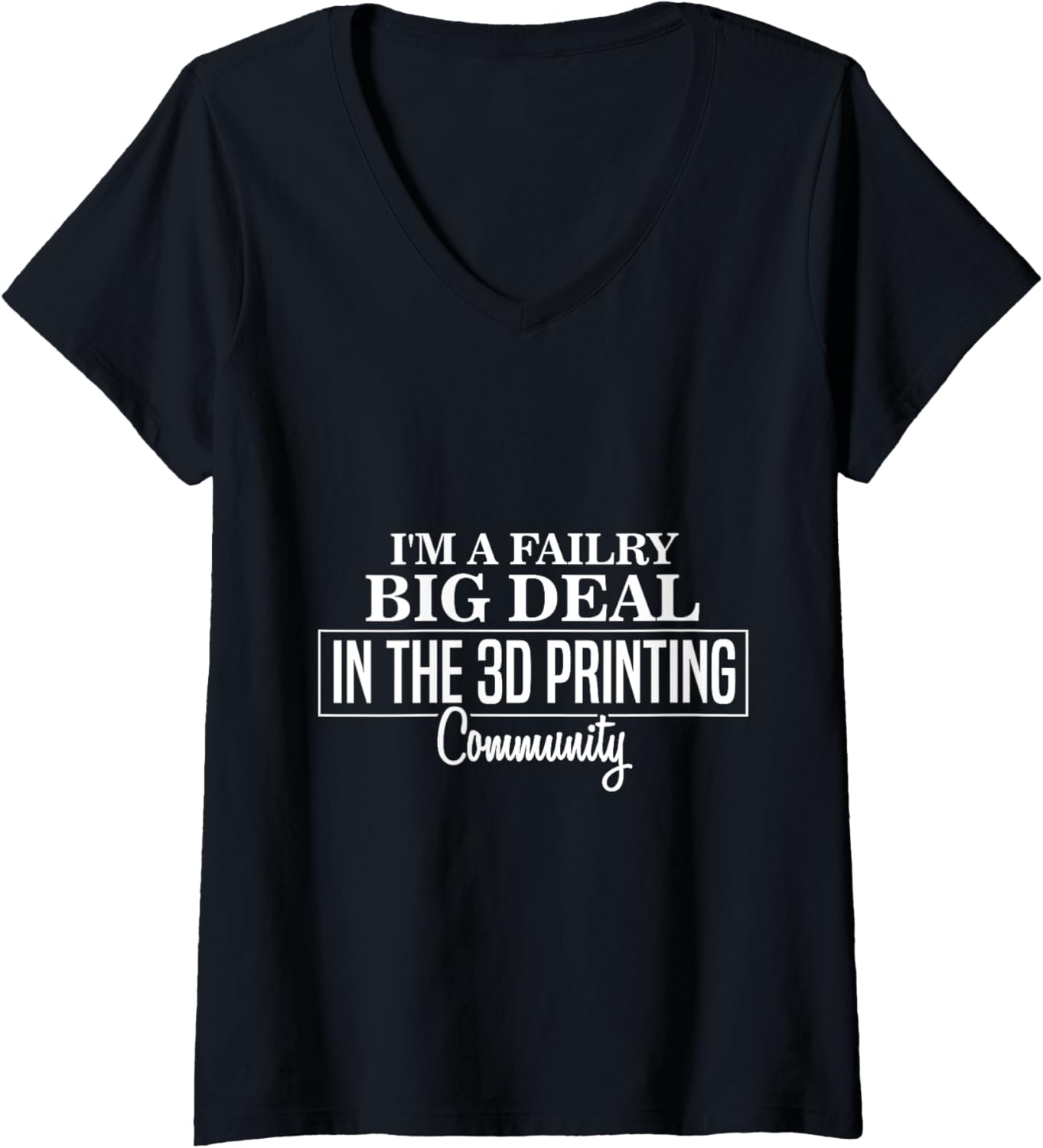 Womens Im A Big Deal In 3D Cool 3D Printing Machine 3D
