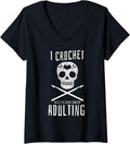 Womens I Crochet So I Can Skip Adulting Yarn Craft Hobby V-Neck