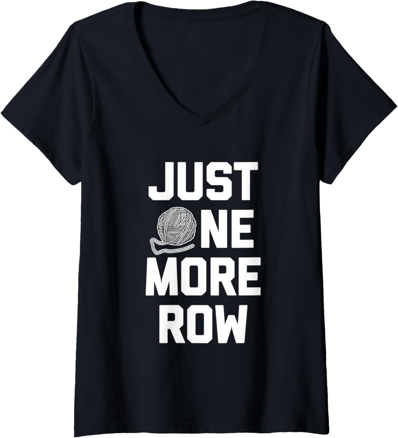 Womens Funny Crochet Shirt: Just One More Row T-Shirt funny yarn V-Neck