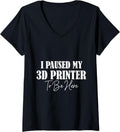Womens I Paused My 3D Printer To Be Here Cool 3D Printing