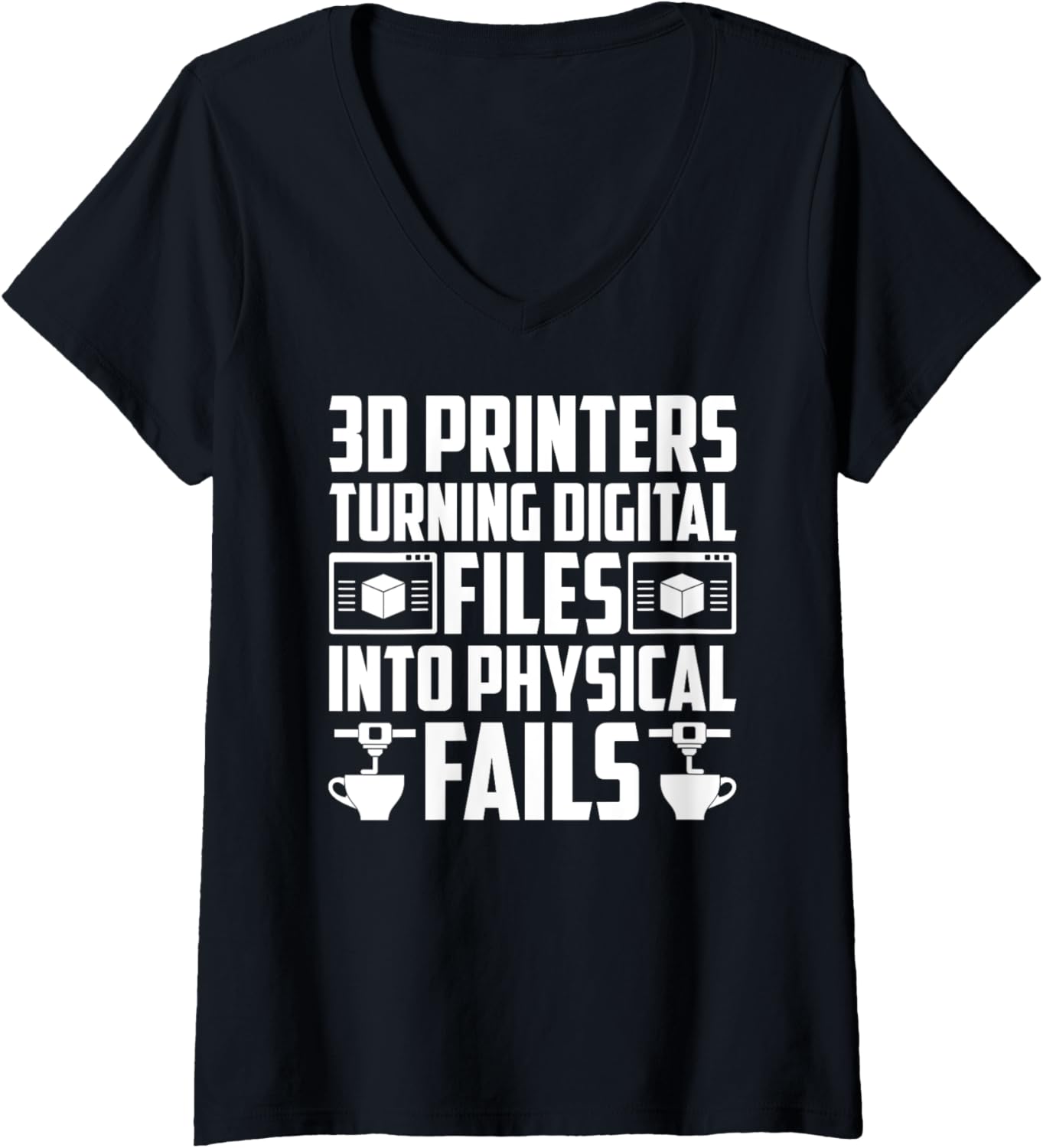 Womens 3D Im Printers Turning Digital Files Into Physical Fails V Neck