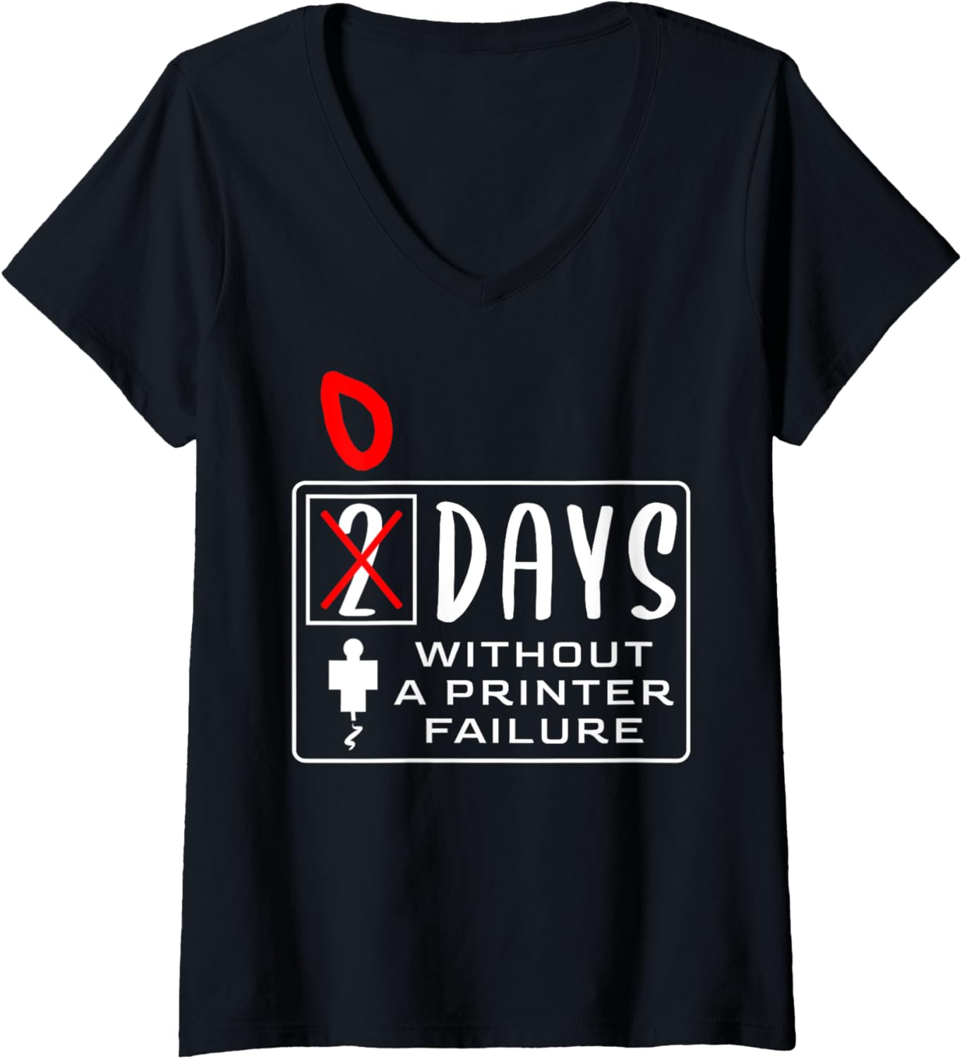 Womens 2 Days Without A Printer Failure 3D Printing V Neck