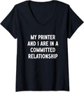 Womens My Printer I Are In A Committed Relationship V Neck