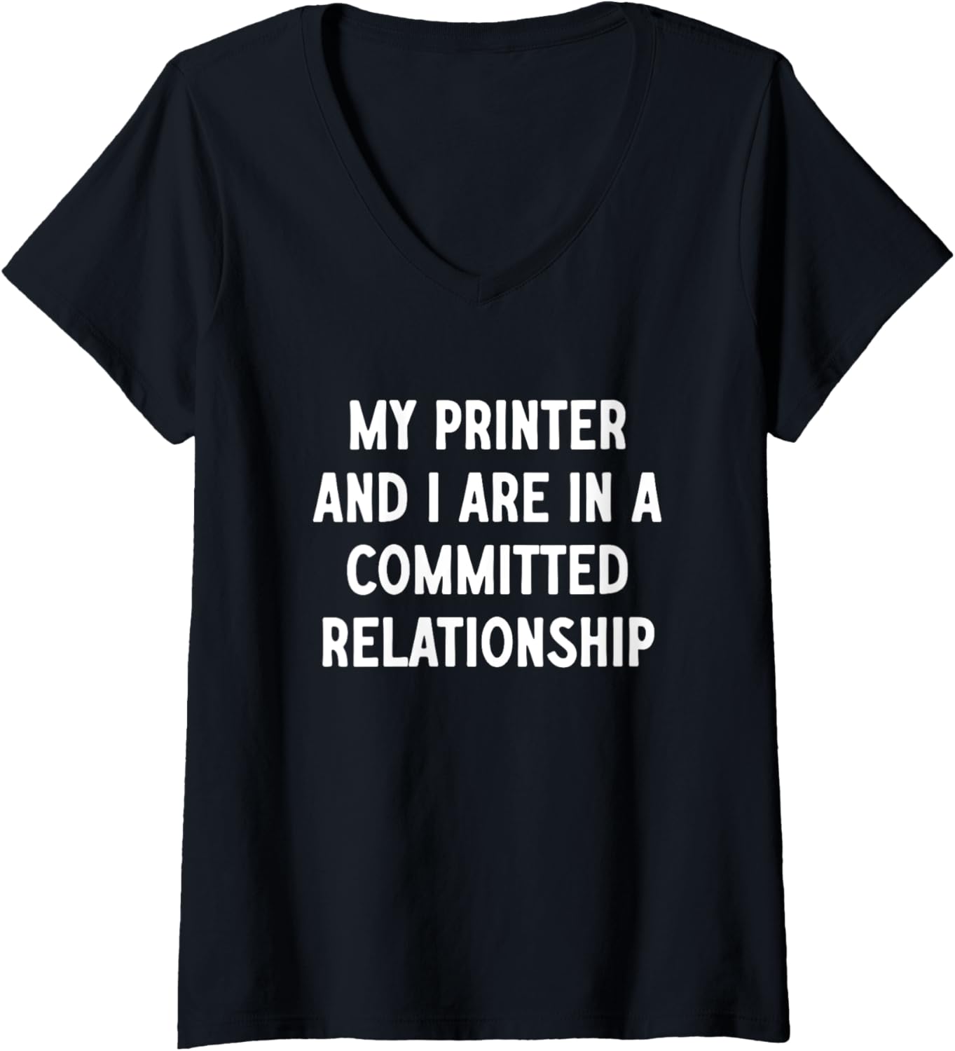 Womens My Printer I Are In A Committed Relationship V Neck