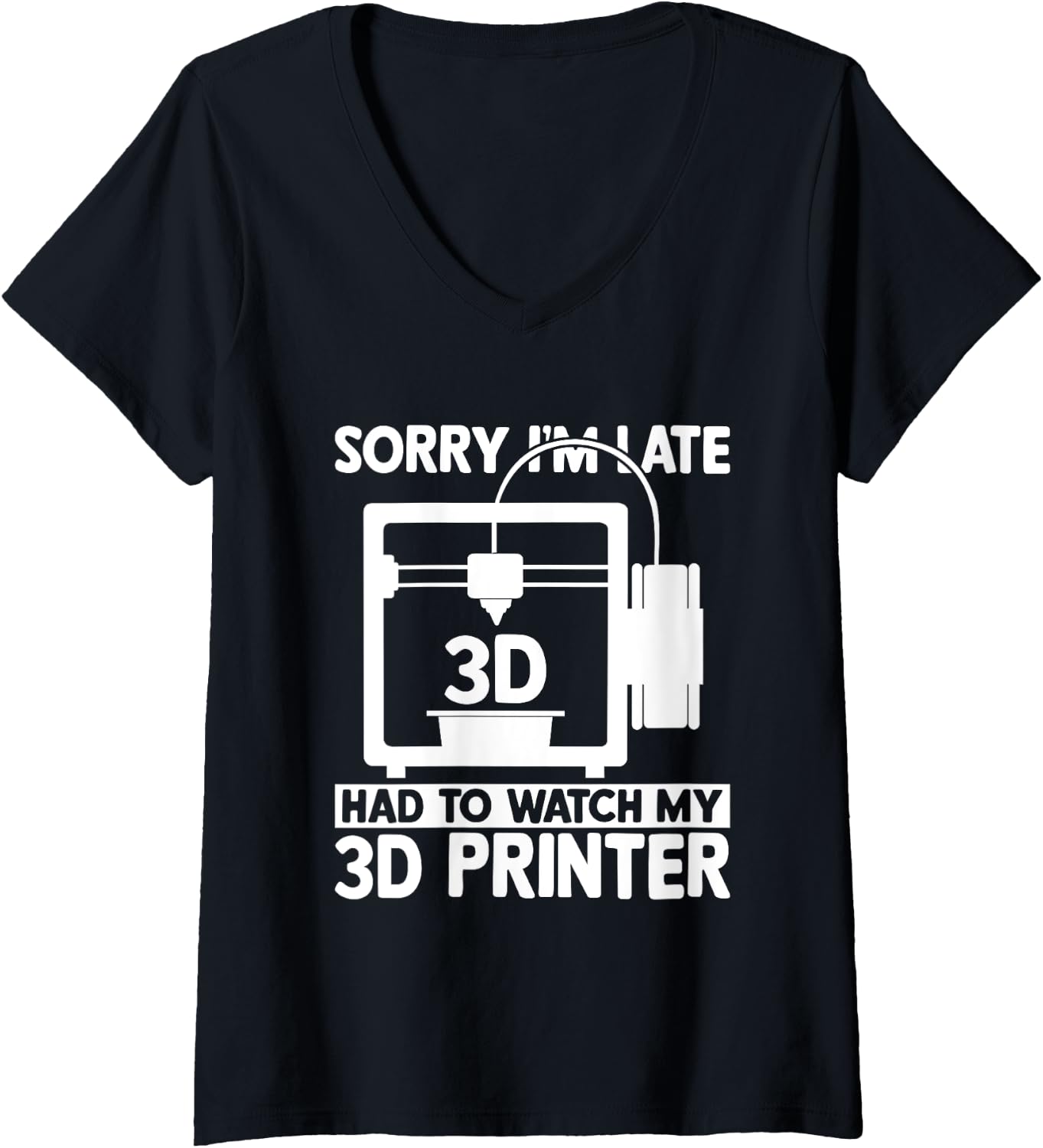Womens 3D Printing Sorry I M Late I Had To Watch My