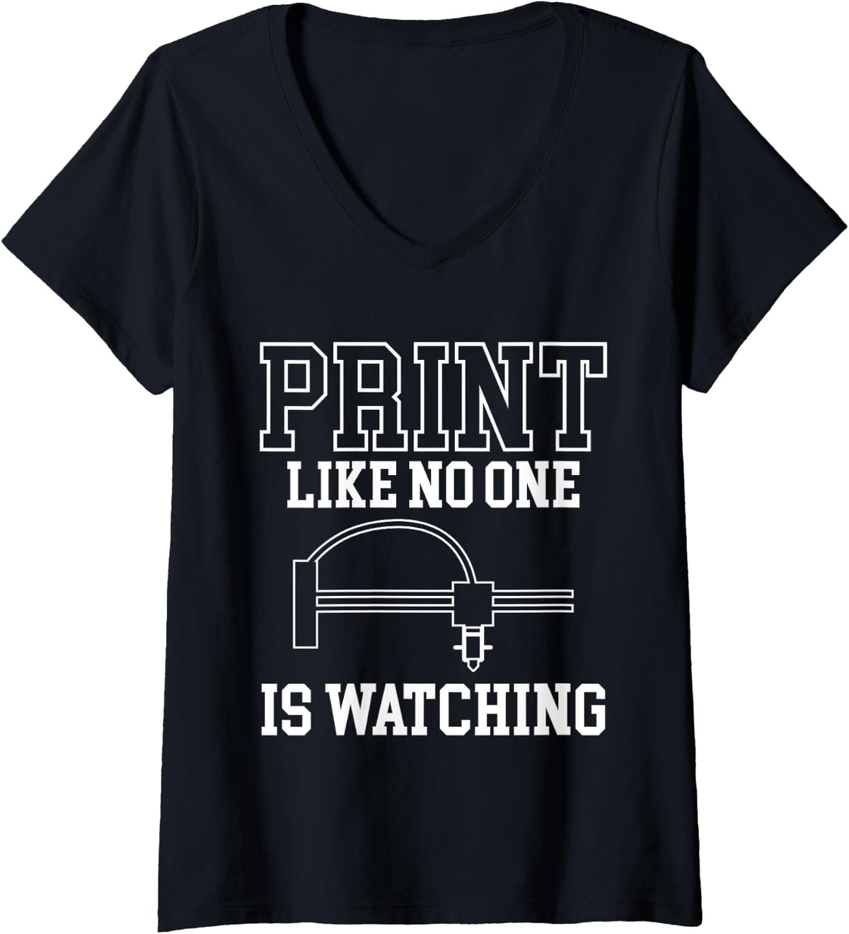 Womens Print Like No One Is Watching 3D Printer Printing V Neck