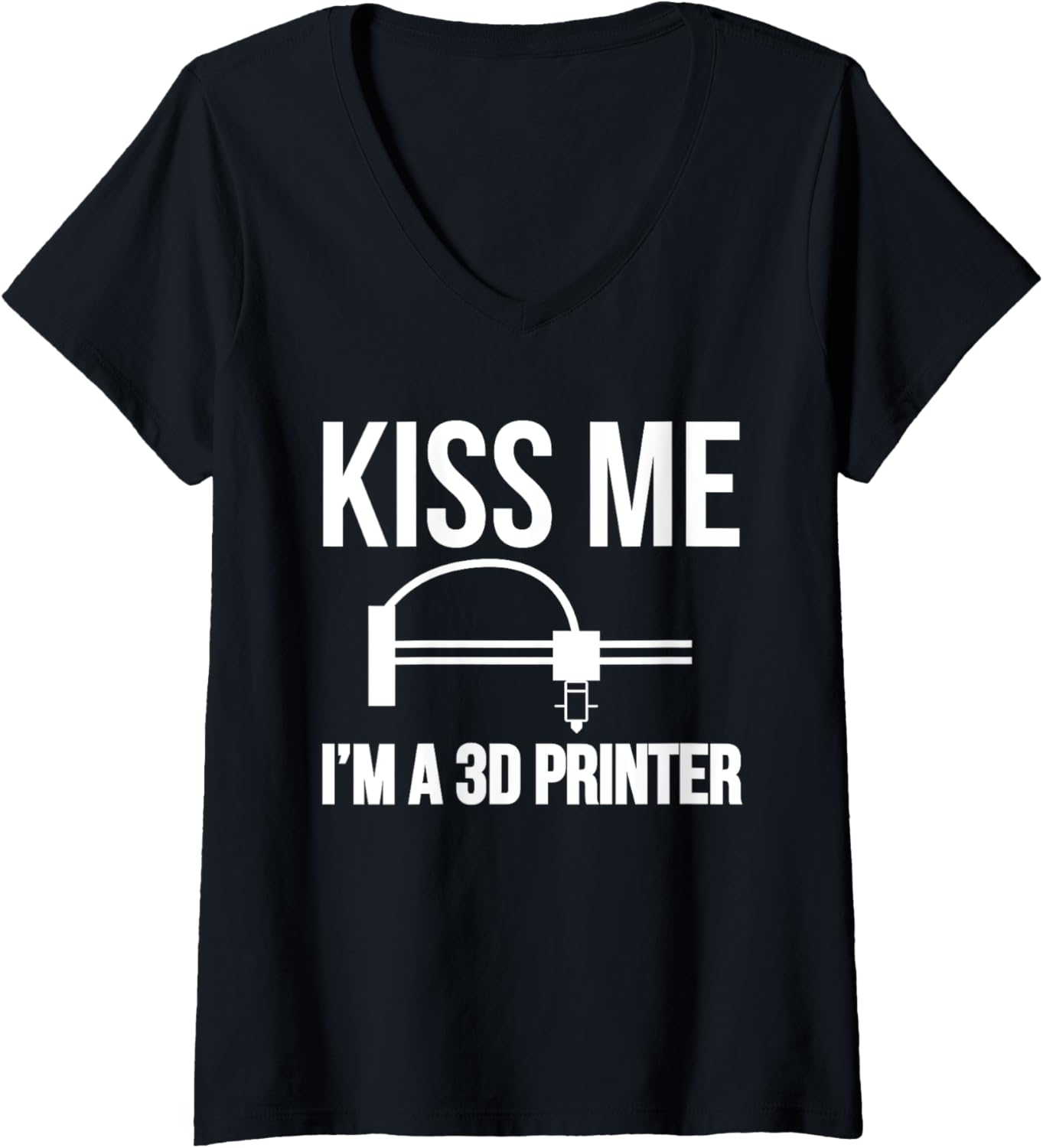 Womens Kiss Me Im A 3D Printer Printing V Neck