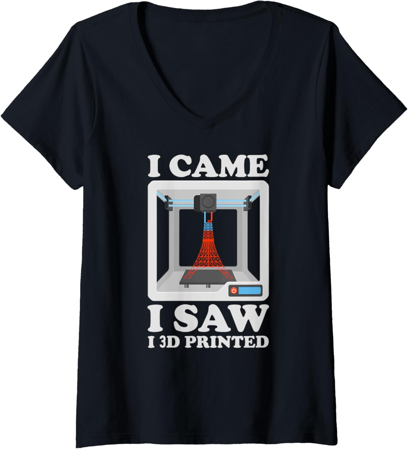 Womens I Im Came I Saw I 3D Printed 3D Printer V