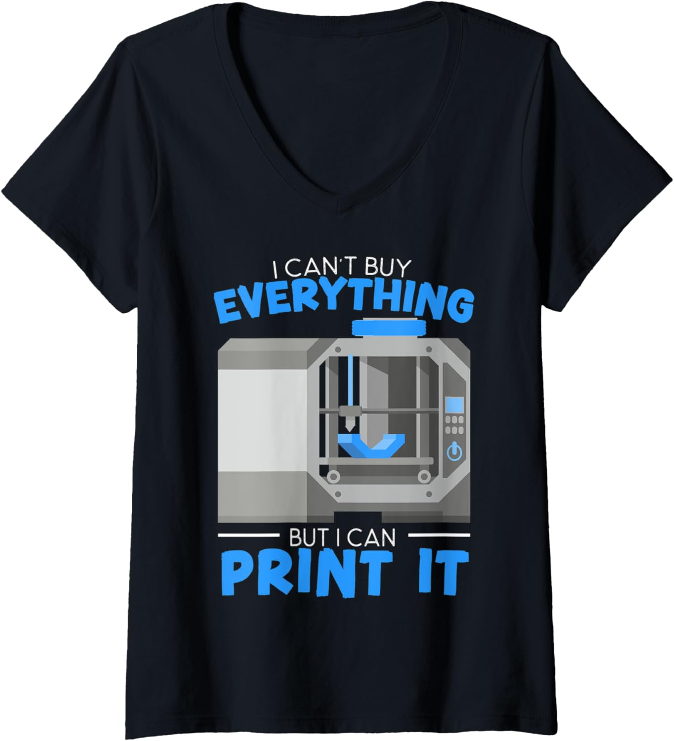 Womens I Cant Buy Everything But I Can Print It 3D Printing
