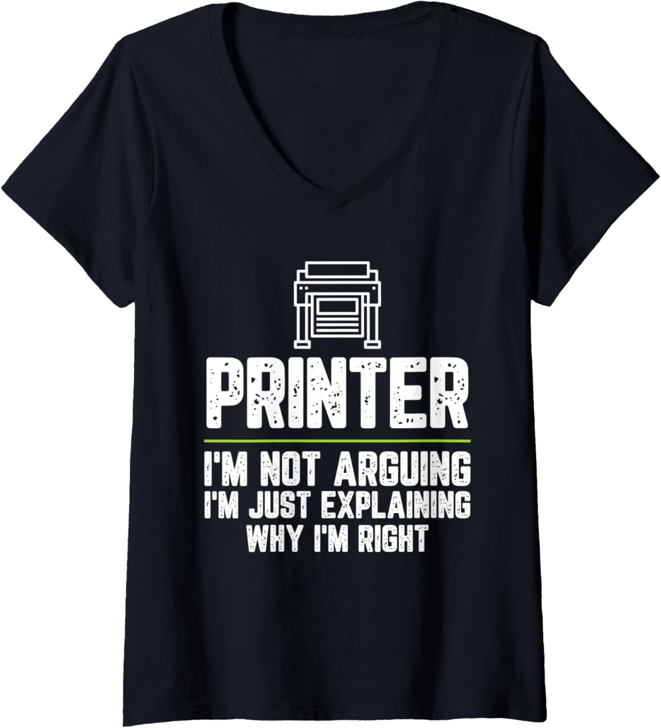 Womens Printer Im Not Arguing Im Just Right V Neck