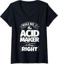 Womens Rule No. 1: the ACID MAKER is always right V-Neck