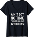 Womens Funny 3D Printing Printer Got No Time Nothing But V Neck