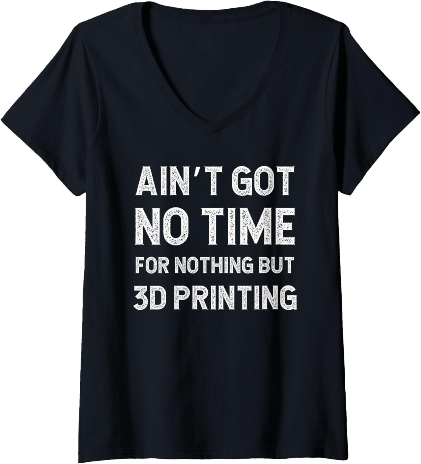Womens Funny 3D Printing Printer Got No Time Nothing But V Neck