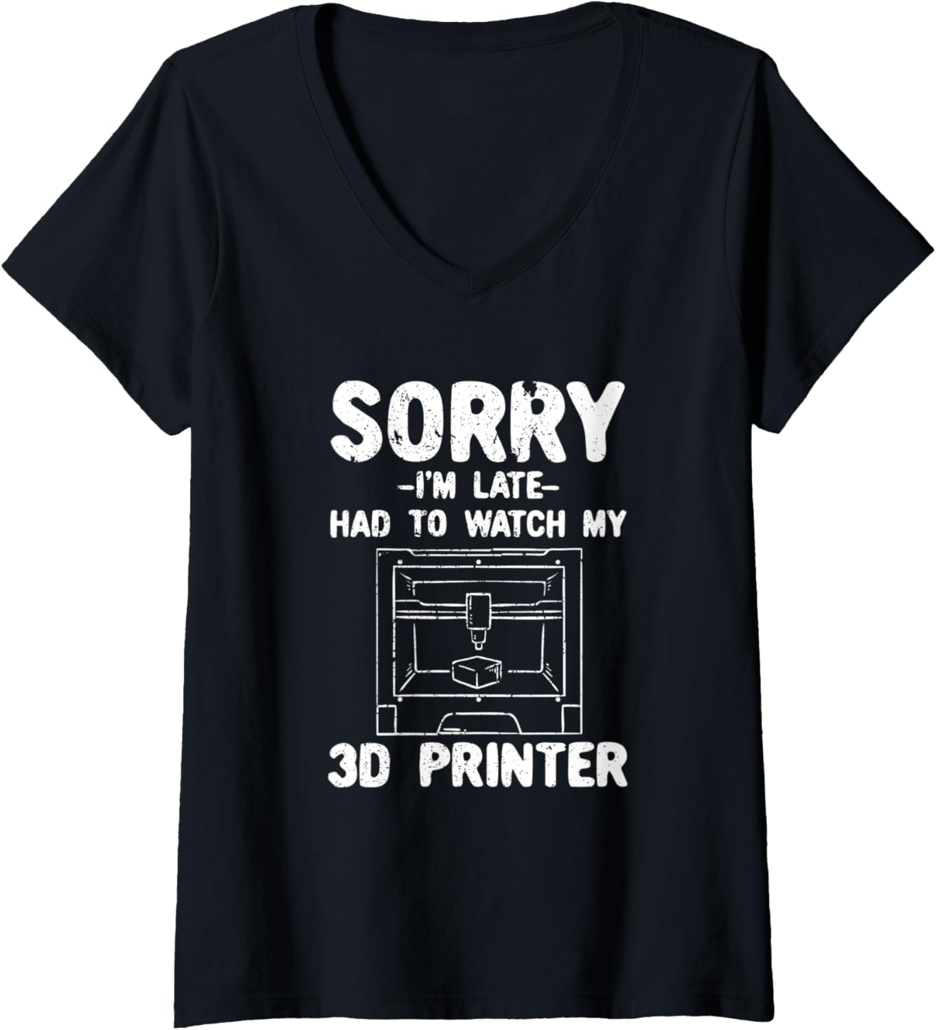 Womens Sorry Im Late Had To Watch My 3D Printer V Neck