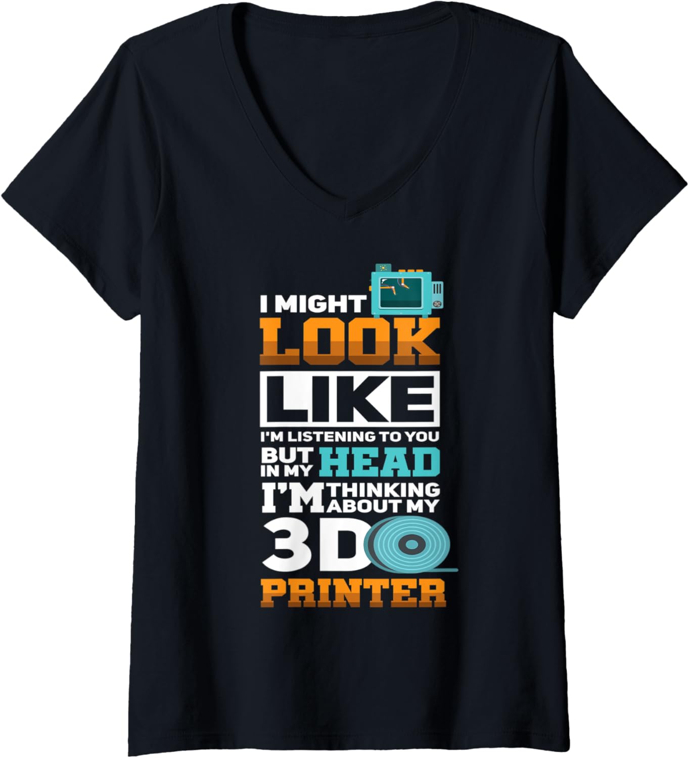 Womens I Might Look Like Im Listening To You Funny 3D Printer