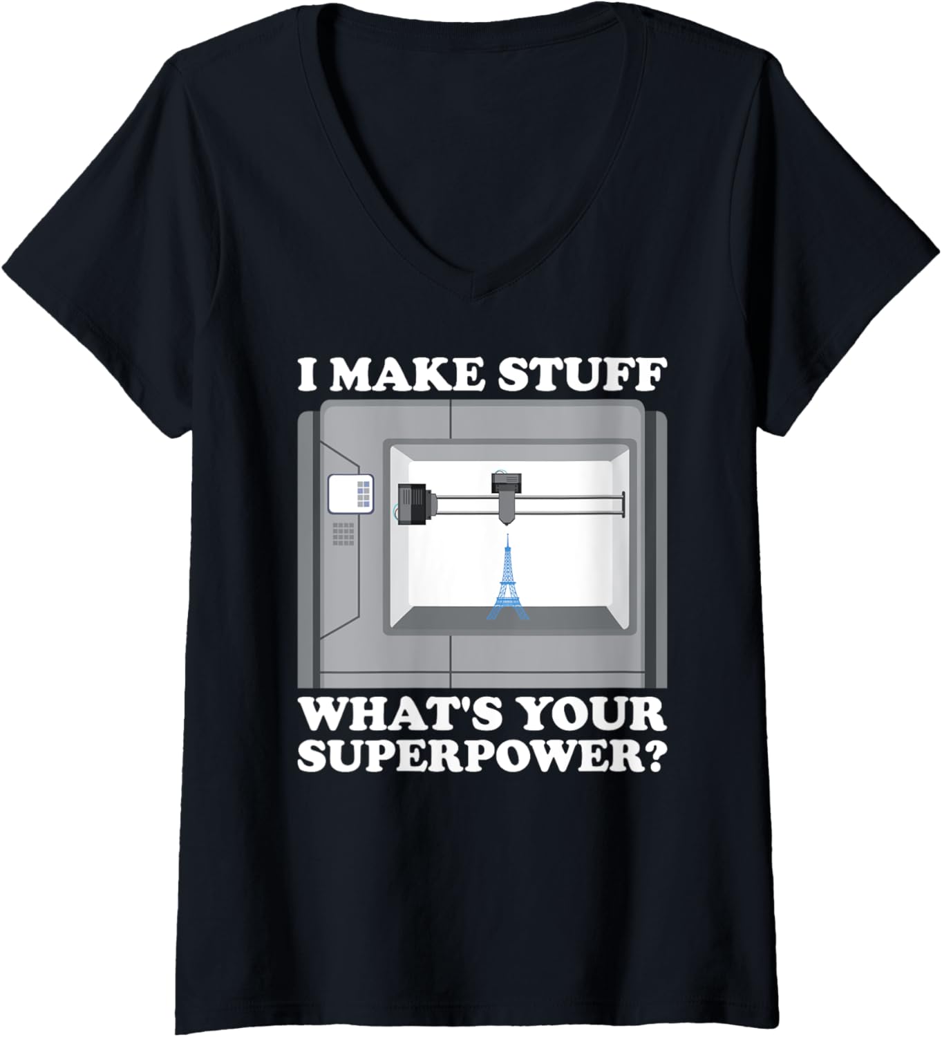 Womens I Im Make Stuff Your Superpower 3D Printer V Neck