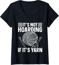 Womens It's Not Hoarding If It's Yarn Funny Crocheting Knitting V-Neck