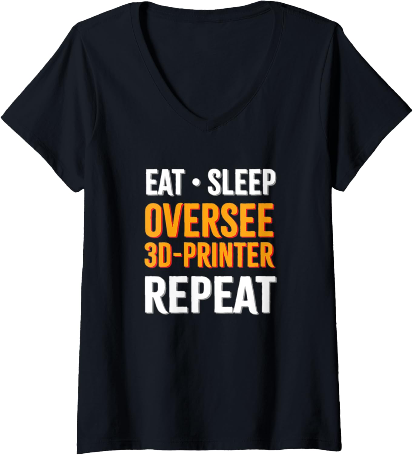 Womens Eat Sleep Oversee 3D Printer Repeat V Neck