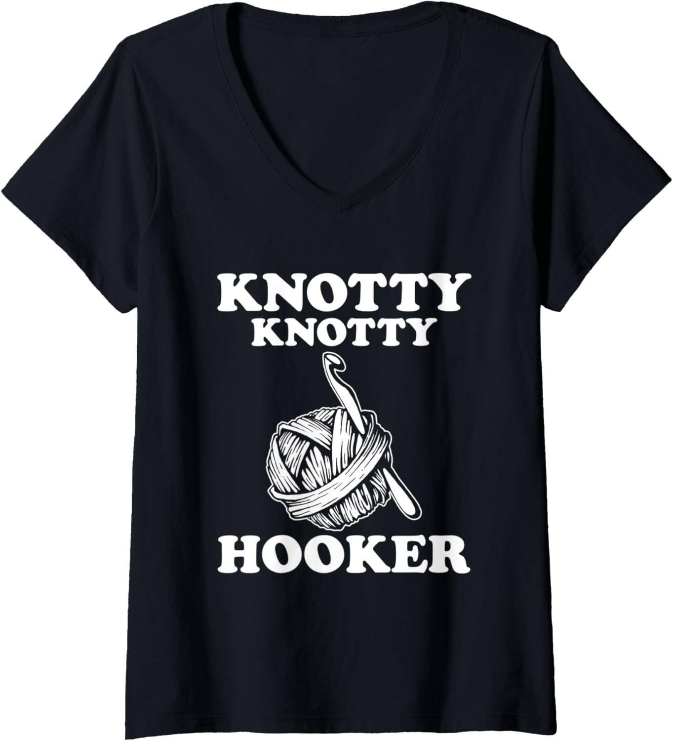 Womens Knotty Knotty Hooker Funny Crothe Gift for Women Yarn shirt V-Neck