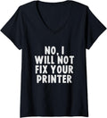 Womens No I Will Not Fix Your Printer Tech Support Funny V