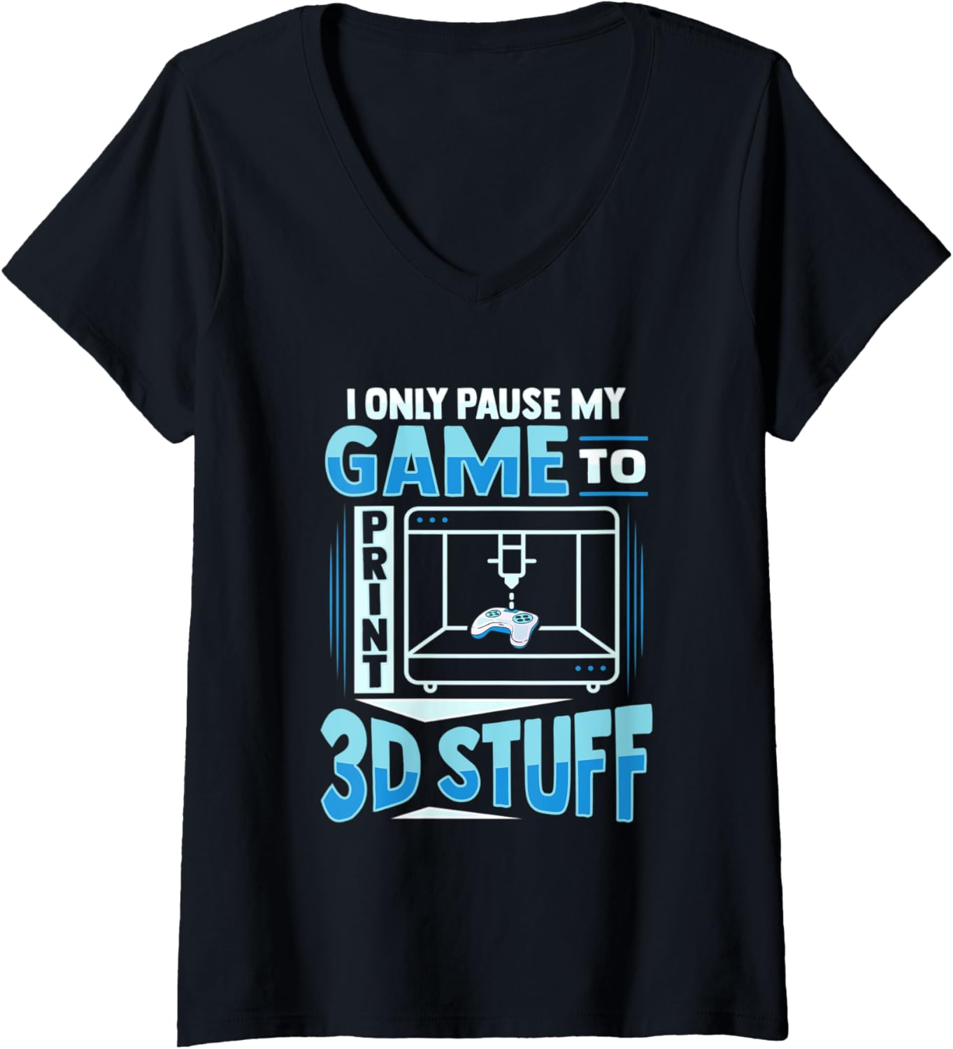 Womens 3D Printing Gaming Design A 3D Printer Fan Gamer V Neck
