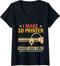 Womens I Make 3D Printer Sing Dance 3D Printing V Neck
