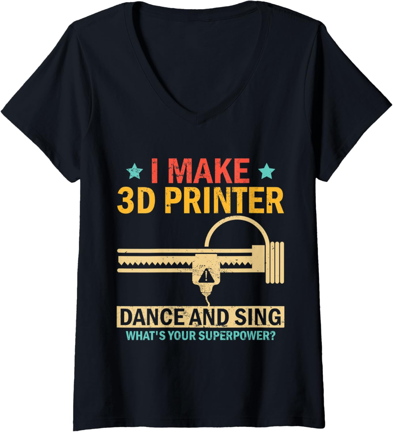 Womens I Make 3D Printer Sing Dance 3D Printing V Neck