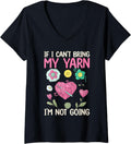 Womens If I Can\u2019t Bring My Yarn, I\u2019m Not Going - Yarn Lover V-Neck